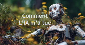 Comment l'IA m'a tué